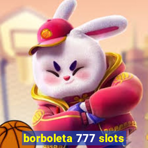 borboleta 777 slots